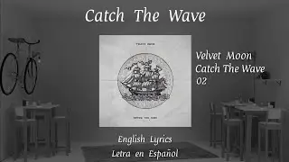 Catch The Wave - Velvet Moon | Lyrics | Sub Español