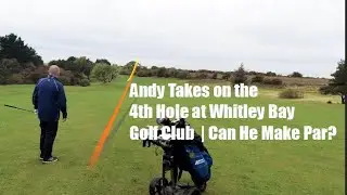 Andy Takes on the 4th Hole at Whitley Bay Golf Club  | Can He Make Par?
