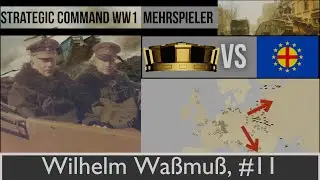 Strategic Command WW1: Mittelm&auml;chte, vs Fars, Multiplayer Deutsch Lets Play, #11 Wilhelm Wa&szlig;mu&szlig;