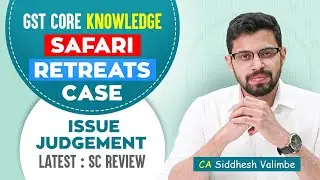 Safari Retreats SC Judgement | Blocked ITC 17(5) | Core GST Knowledge | CA Siddhesh Valimbe