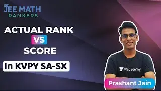 Actual Rank vs Score in KVPY SA-SX | JEE Math Rankers | Prashant Jain