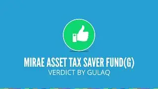 Gulaq| Mirae Asset Tax Saver Fund| Explained