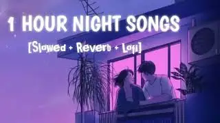 1 HOUR BOLLYWOOD LOFI SONG|SLEEP,DRIVE,STUDY LOFI|#lofi #lofimusic