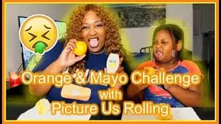 Orange And Mayo Challenge With Picture Us Rolling| Cynt N Mo| Cinnamon Vs Starra | KEE KAM & THE FAM