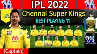 IPL 2022 - Chennai Super Kings Playing 11 | CSK Best Playing 11 IPL 2022 | CSK Playing XI IPL 2022