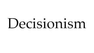 How to Pronounce Decisionism