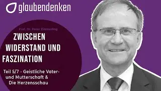 W&uuml;stenv&auml;ter und W&uuml;stenm&uuml;tter: (5/7): Geistliche Vater-  und Mutterschaft + Die Herzensschau