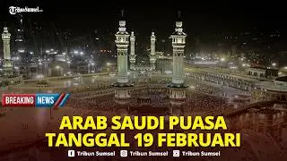 🔴BREAKING NEWS : Pemerintah Arab Saudi Umumkan Awal Puasa Ramadan 1447 H Mulai 19 Februari 2026?