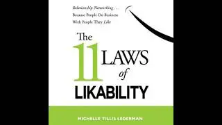 11 Laws of Likability: Relationship Networking . . . Because People Do Business with People They