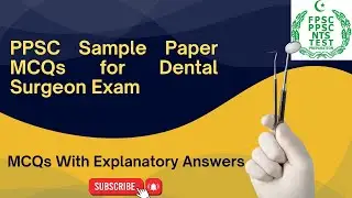 PPSC Dental Surgeon Exam 2025 | Important Past Paper MCQs with Answers & Explanations