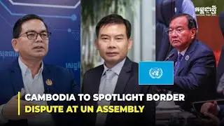 Cambodia to Spotlight Border Dispute at UN Assembly