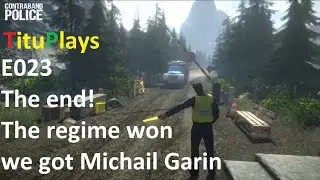 Contraband Police E023 The end! The regime won we got Michail Garin