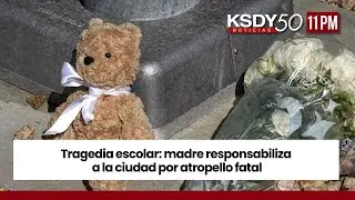 Tragedia escolar: madre responsabiliza a la ciudad por atropello fatal | KSDY NOTICIAS 11PM