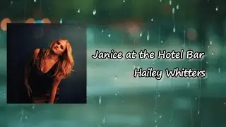 Hailey Whitters - Janice At The Hotel Bar Lyrics