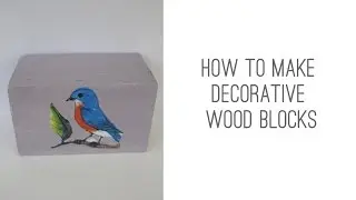 How To Make Decorative Wood Blocks: Quick & Easy (Functional Art)