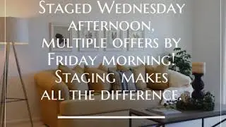 Staged Wednesday afternoon, multiple offers by Friday morning! Staging makes all the difference.