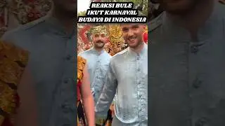 REAKSI BULE IKUT KARNAVAL BUDAYA DI INDONESIA JADI BANGGA BANGET