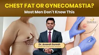 Male Breast Correction / Gynecomastia&hellip;! | Tamiralife | Chennai