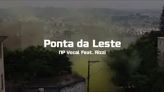 NP Vocal - Ponta da Leste Ft. Rizzi Get Busy (Videoclipe Oficial)