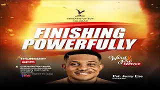 FINISHING POWERFULLY || WORD & FIRE SERVICE || NOVEMBER 27, 2025