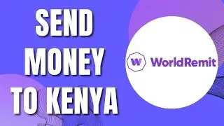 How To Send Money Through Worldremit To Kenya (Quick & Easy 2023)