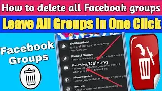 leave all groups on facebook in one click | delete all facebook groups at once| leave all fb groups