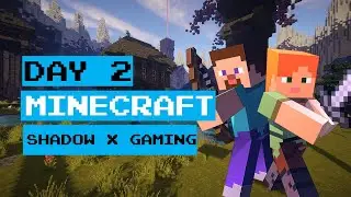 Day 2 jn Minecraft @shadowXGaming