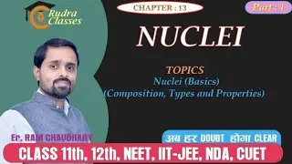 13.1 NUCLEI (Composition, Types & Properties)