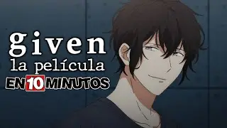 💖 GIVEN La Pel&iacute;cula | Resumen en 10 Minutos (m&aacute;s o menos)