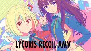 Lycoris Recoli AMV - SuperDrunk - Beyonc&eacute; vs Tinashe (Mashup)