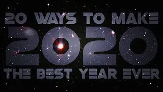 20 Ways to Make 2020 Your Best Year Ever!