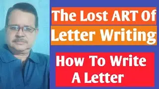The Lost ART Of Letter Writing/How To Write A Letter