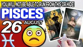 Pisces ♓ YOU WILL NOT BE ABLE TO RUN FROM THIS😱 OR HIDE!🔥 Horoscope for Today AUGUST 26 2022♓Pisces