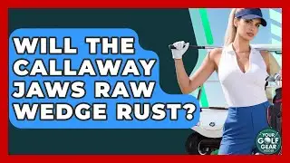 Will The Callaway Jaws Raw Wedge Rust? - Your Golf Gear Insider