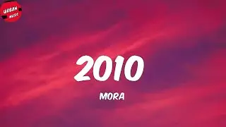 Mora - 2010 (Letra/Lyrics)