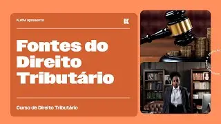 Fontes do Direito Tributário | Direito Tributário