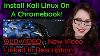 Install Kali Linux On A Chromebook (No Rooting!) - OLD VIDEO