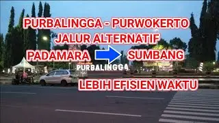 PURBALINGGA - PURWOKERTO Lewat Padamara - Sumbang #purbalinggapurwokerto