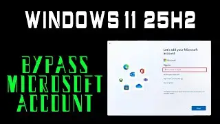 Windows 11 25H2 bypass the Microsoft Account requirement