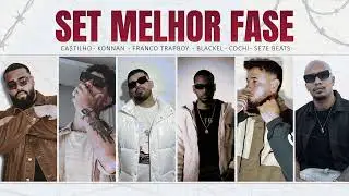 SET MELHOR FASE - Ca$tilho, Konnan, Franco Trapboy, Blackel e Cochi (Prod. Se7e Beats)