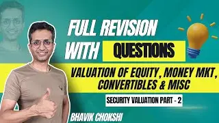 Valuation of Equity, Money Mkt, Convertibles & Misc. I Sec Valuation P2 | All Concepts with Imp Qs