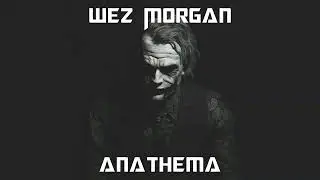 Wez Morgan - Anathema (No Vocal 2024)