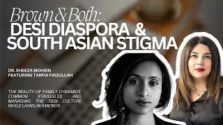 Brown & Both: Desi Diaspora  (Ft. Tarfia Faizullah)