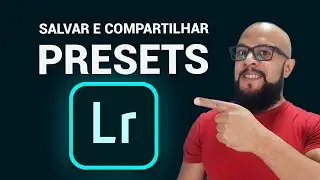 Como salvar e compartilhar Preset do Lightroom 2022