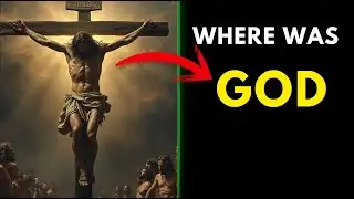 Where Was God During the Death of Jesus? (Deep Biblical Exploration)