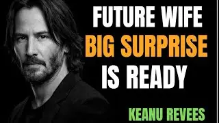 Future Wife, A Big Surprise Is Ready | Keanu Reeves 