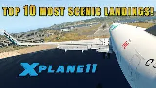 TOP 10 MOST SCENIC LANDINGS | Episode 2 | xPlane 11 | Newf Airways