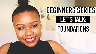 Beginners Series: Foundations | South African Beauty Blogger