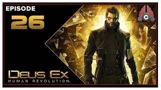 CohhCarnage Plays Deus Ex: Human Revolution Director's Cut (Violence Playthrough) - Episode 26