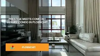 Prestige Meets Comfort Luxury Condo in Ploenchit, Bangkok Thailand